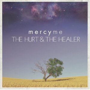 MercyMe - The Hurt And The Healer