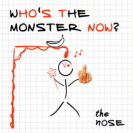 The Nose - Who's The Monster Now