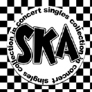 Various Artists - Ska Singles Collection In Concert 